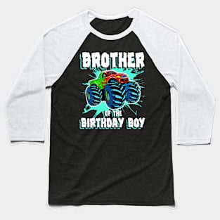 Brother Of The Birthday Boy Monster Truck Birthday Party Baseball T-Shirt